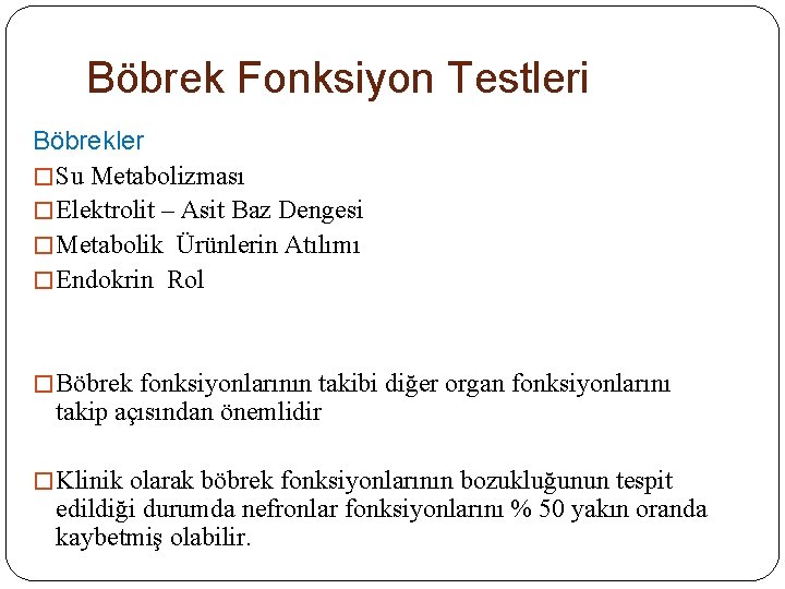Böbrek Fonksiyon Testleri Böbrekler � Su Metabolizması � Elektrolit – Asit Baz Dengesi �