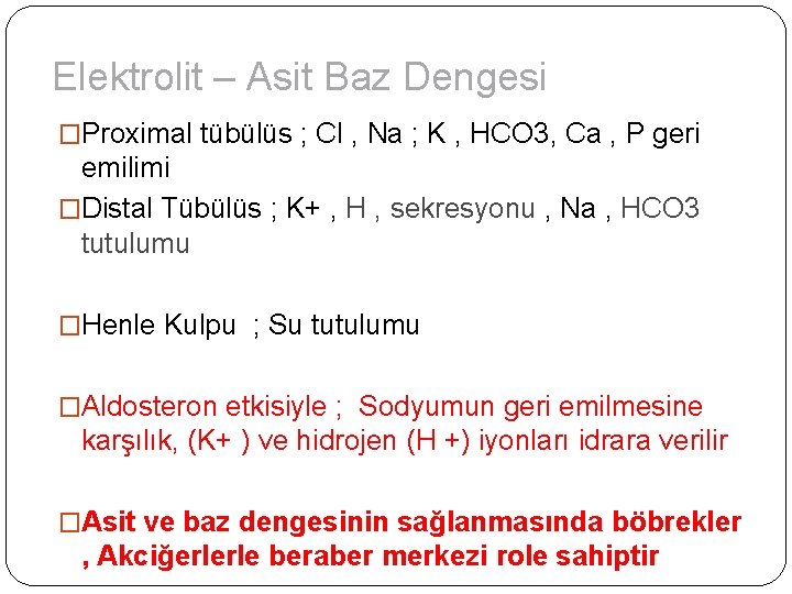 Elektrolit – Asit Baz Dengesi �Proximal tübülüs ; Cl , Na ; K ,