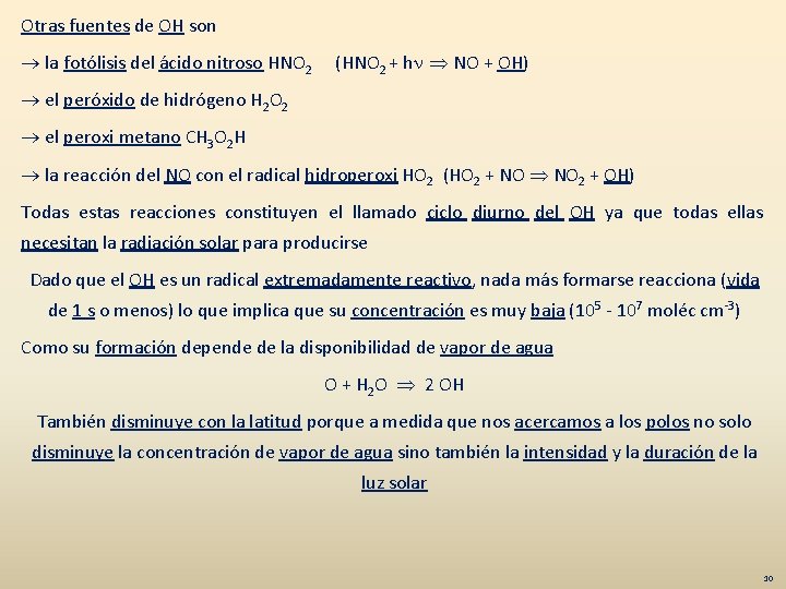 Otras fuentes de OH son la fotólisis del ácido nitroso HNO 2 (HNO 2