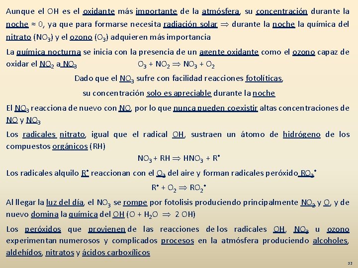 Aunque el OH es el oxidante más importante de la atmósfera, su concentración durante