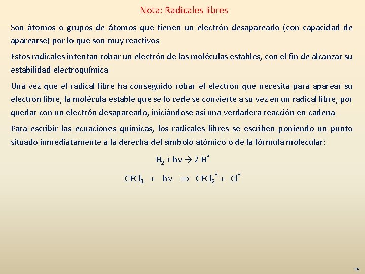 Nota: Radicales libres Son átomos o grupos de átomos que tienen un electrón desapareado