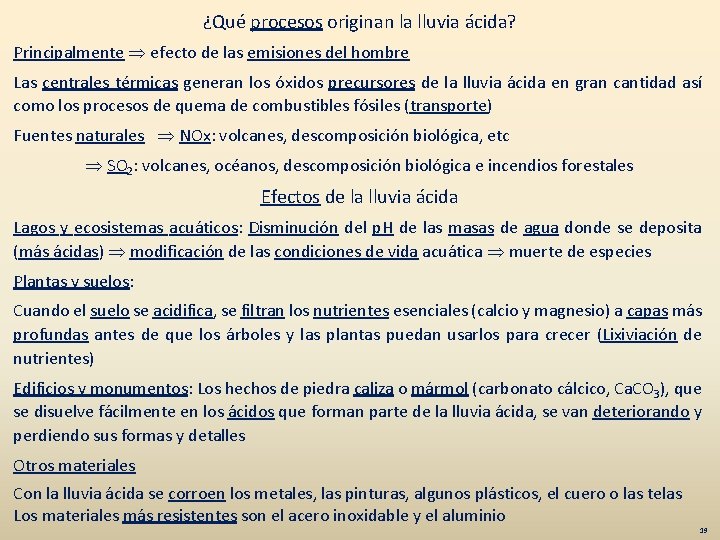 ¿Qué procesos originan la lluvia ácida? Principalmente efecto de las emisiones del hombre Las