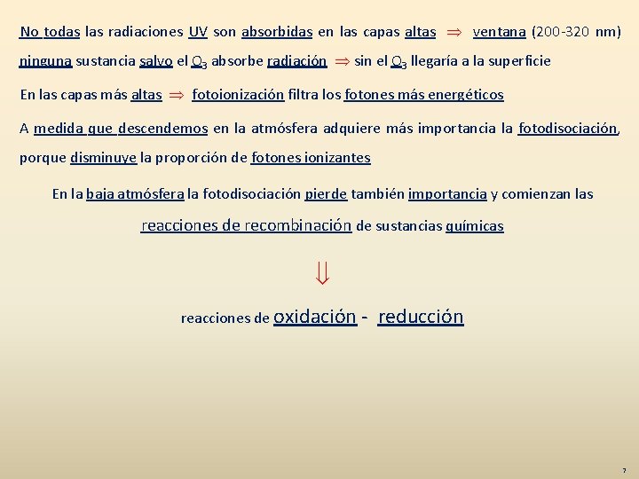 No todas las radiaciones UV son absorbidas en las capas altas ventana (200 -320