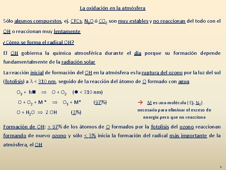 La oxidación en la atmósfera Sólo algunos compuestos, ej. CFCs, N 2 O ó