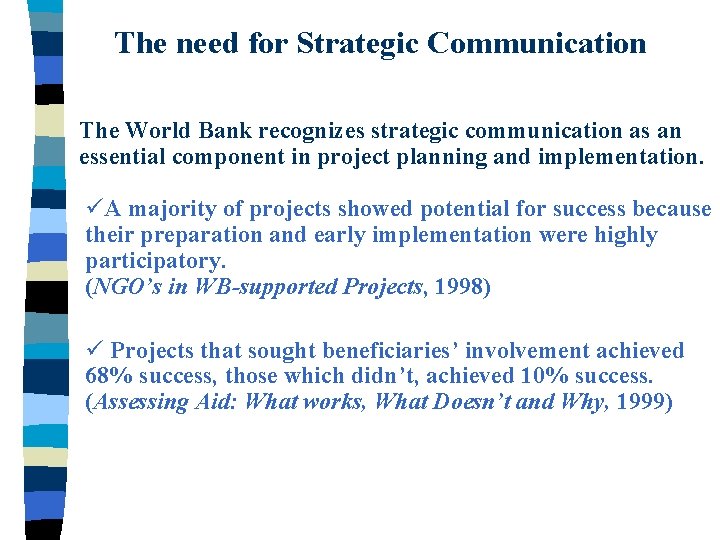 The need for Strategic Communication The World Bank recognizes strategic communication as an essential