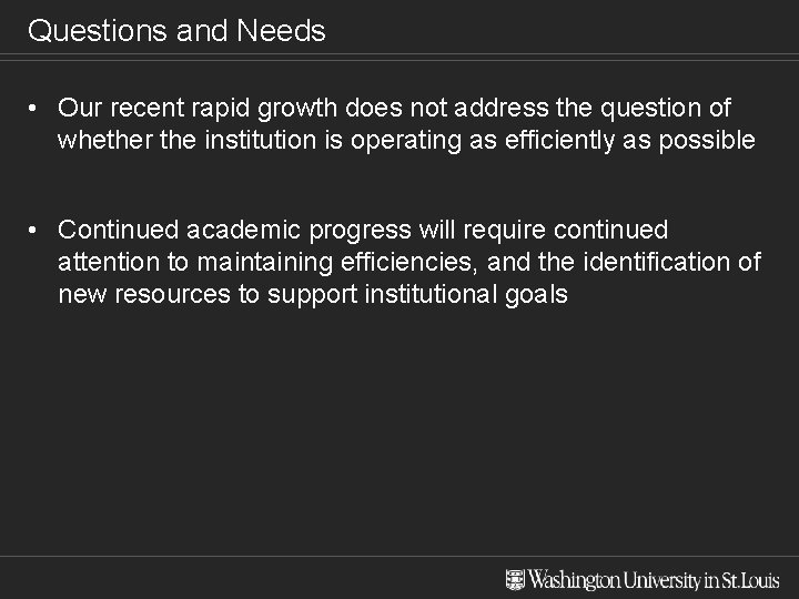 Questions and Needs • Our recent rapid growth does not address the question of