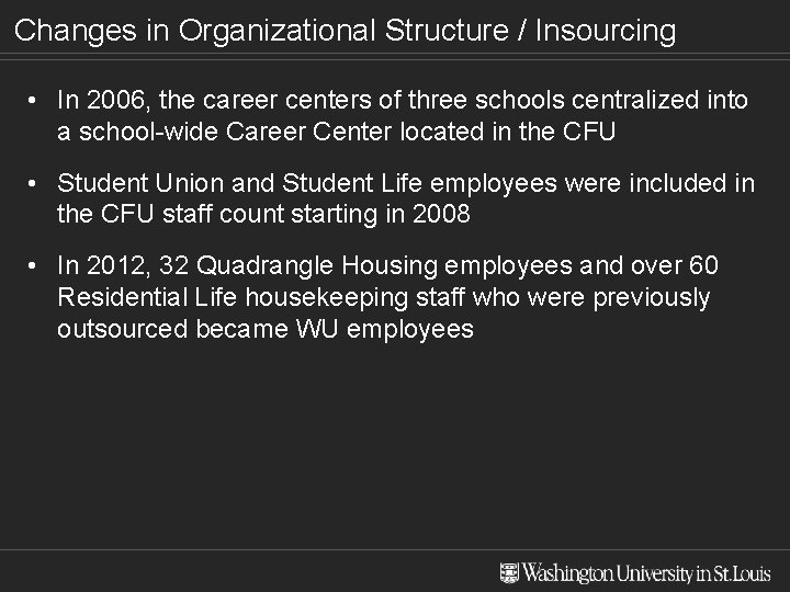 Changes in Organizational Structure / Insourcing • In 2006, the career centers of three