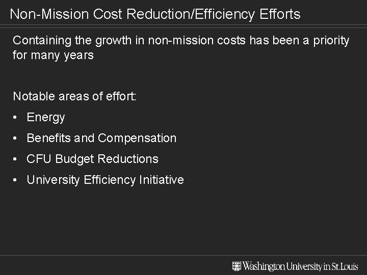 Non-Mission Cost Reduction/Efficiency Efforts Containing the growth in non-mission costs has been a priority