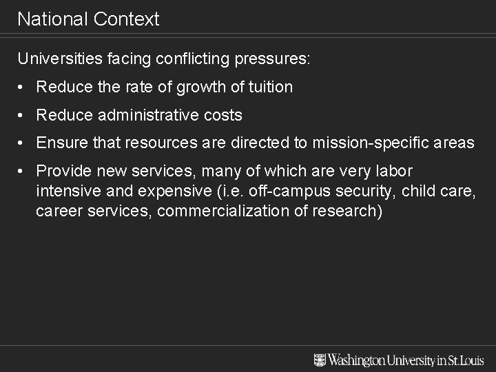 National Context Universities facing conflicting pressures: • Reduce the rate of growth of tuition