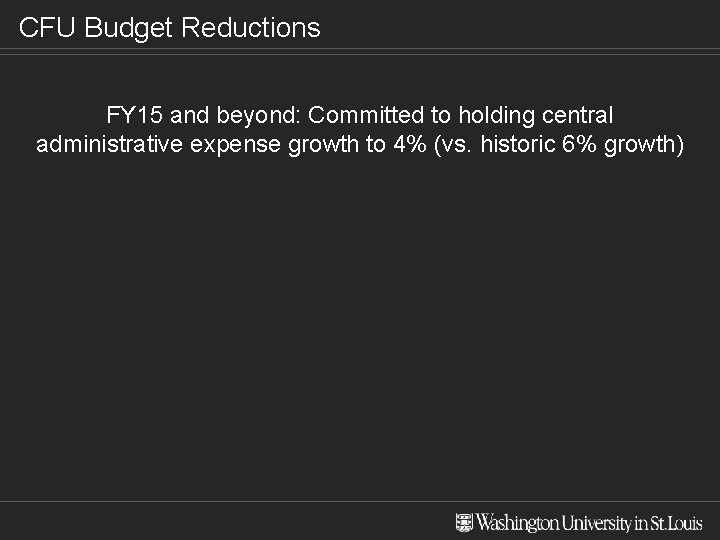 CFU Budget Reductions FY 15 and beyond: Committed to holding central administrative expense growth