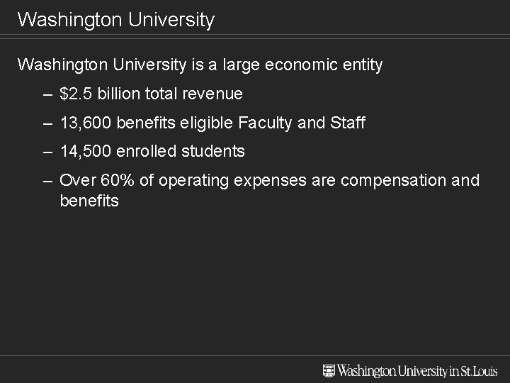 Washington University is a large economic entity – $2. 5 billion total revenue –