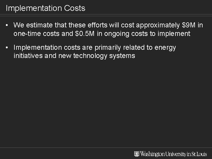 Implementation Costs • We estimate that these efforts will cost approximately $9 M in