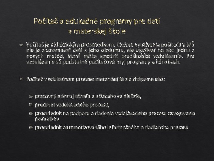 Počítač a edukačné programy pre deti v materskej škole Počítač je didaktickým prostriedkom. Cieľom