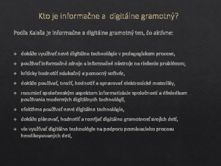 Kto je informačne a digitálne gramotný? Podľa Kalaša je informačne a digitálne gramotný ten,
