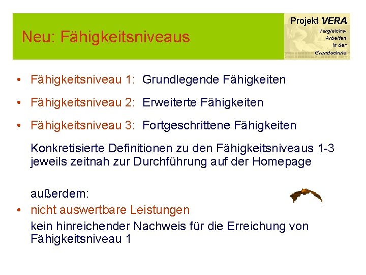 Projekt VERA Neu: Fähigkeitsniveaus Vergleichs. Arbeiten In der Grundschule • Fähigkeitsniveau 1: Grundlegende Fähigkeiten