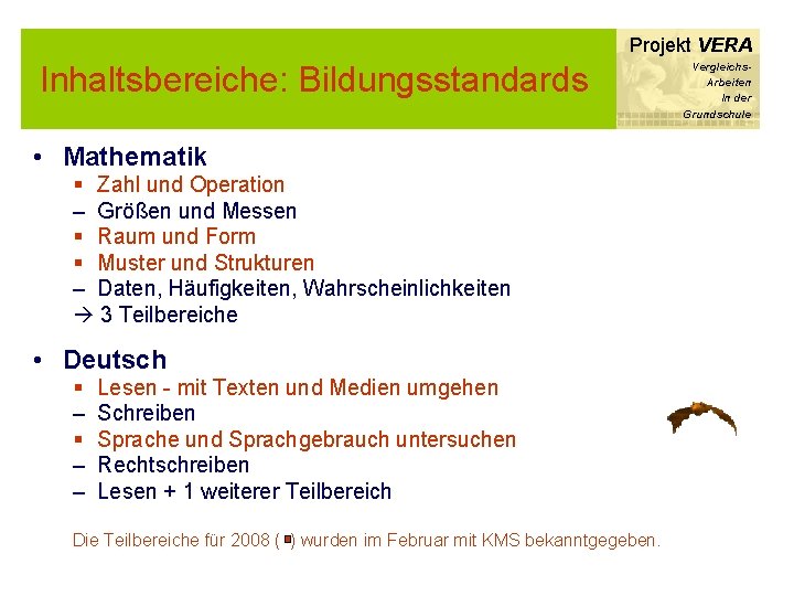 Projekt VERA Inhaltsbereiche: Bildungsstandards • Mathematik § Zahl und Operation – Größen und Messen