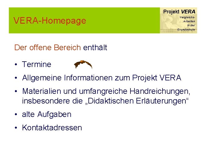 Projekt VERA-Homepage Vergleichs. Arbeiten In der Grundschule Der offene Bereich enthält • Termine •