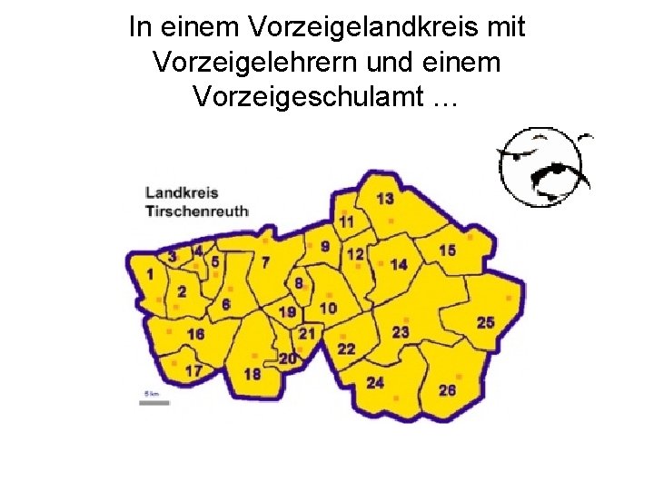 In einem Vorzeigelandkreis mit Vorzeigelehrern und einem Vorzeigeschulamt … 