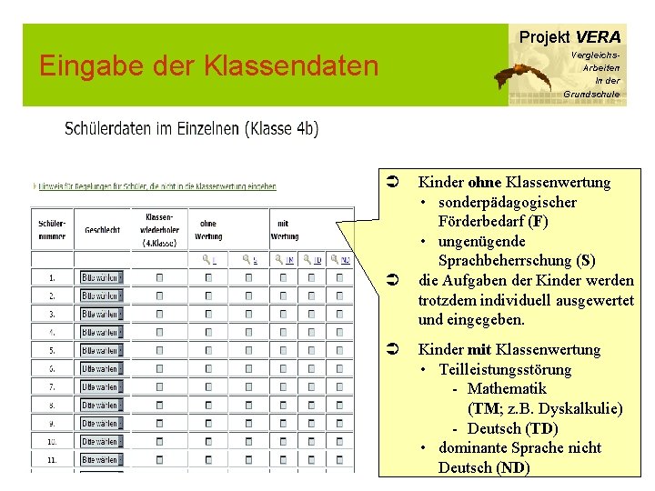 Projekt VERA Eingabe der Klassendaten Vergleichs. Arbeiten In der Grundschule Kinder ohne Klassenwertung •