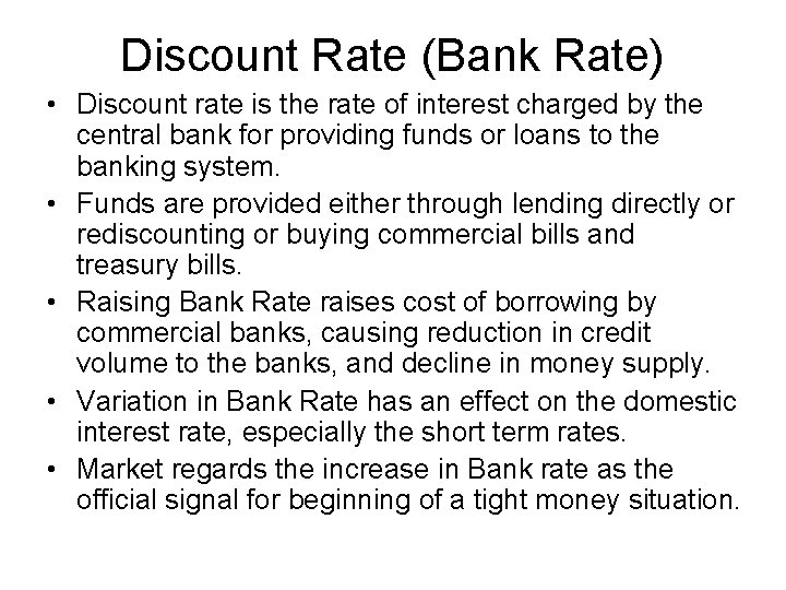 Discount Rate (Bank Rate) • Discount rate is the rate of interest charged by