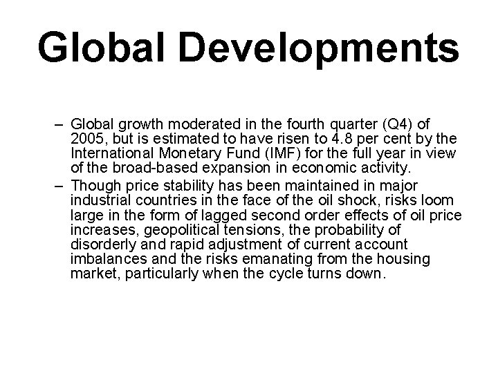 Global Developments – Global growth moderated in the fourth quarter (Q 4) of 2005,
