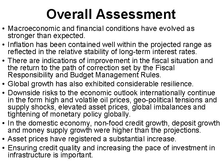 Overall Assessment • Macroeconomic and financial conditions have evolved as stronger than expected. •