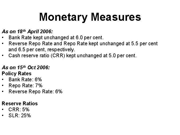 Monetary Measures As on 18 th April 2006: • Bank Rate kept unchanged at