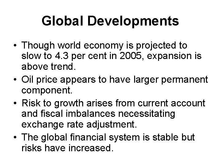 Global Developments • Though world economy is projected to slow to 4. 3 per