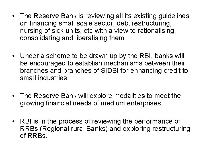  • The Reserve Bank is reviewing all its existing guidelines on financing small