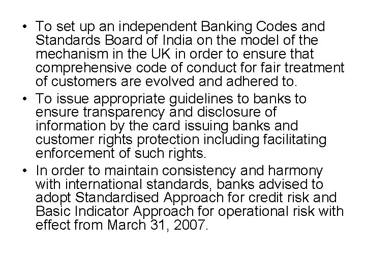 • To set up an independent Banking Codes and Standards Board of India