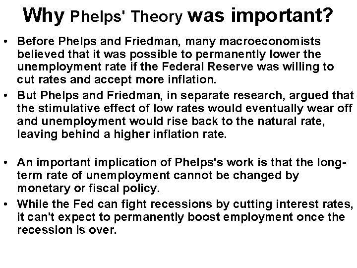 Why Phelps' Theory was important? • Before Phelps and Friedman, many macroeconomists believed that