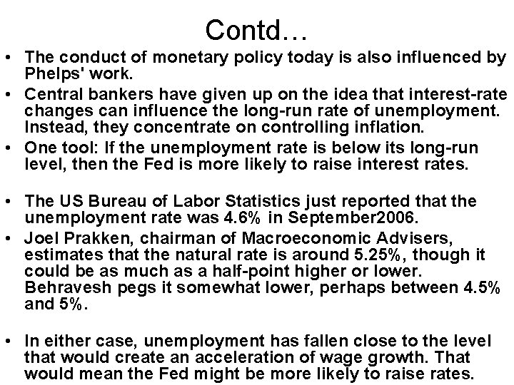 Contd… • The conduct of monetary policy today is also influenced by Phelps' work.