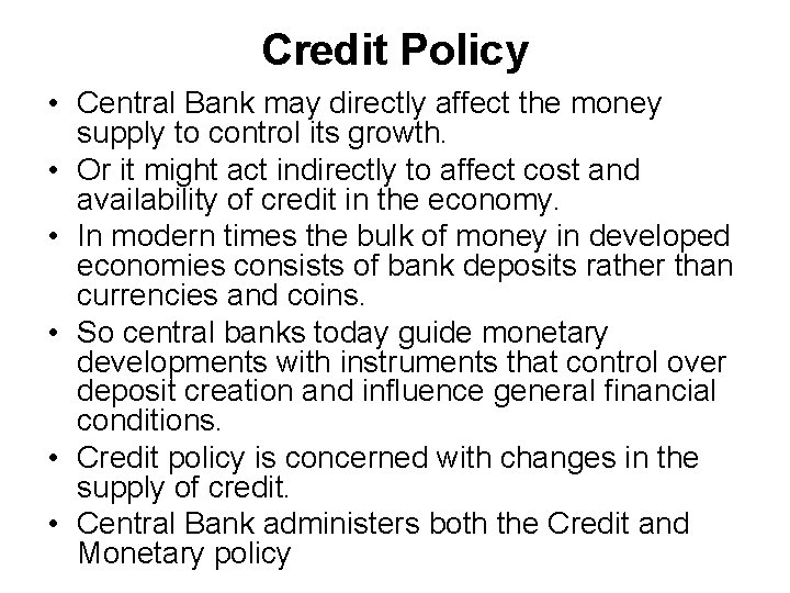 Credit Policy • Central Bank may directly affect the money supply to control its