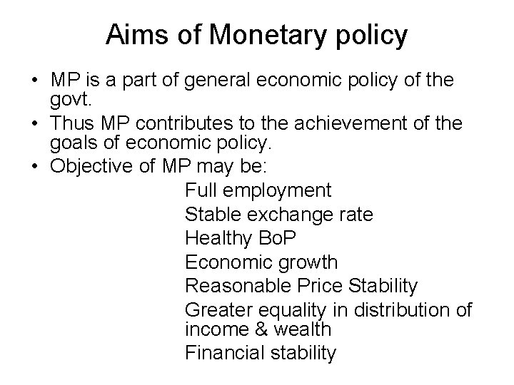 Aims of Monetary policy • MP is a part of general economic policy of