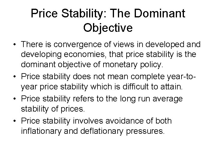 Price Stability: The Dominant Objective • There is convergence of views in developed and