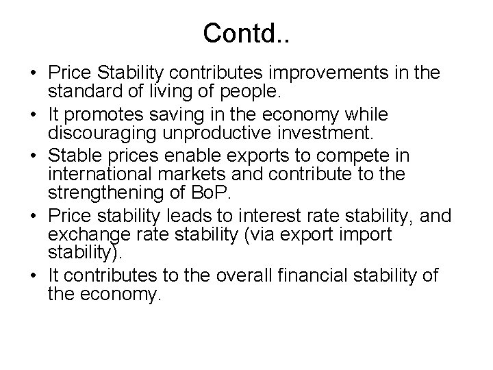 Contd. . • Price Stability contributes improvements in the standard of living of people.