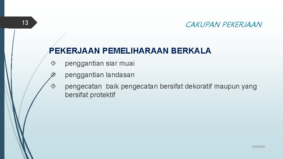 CAKUPAN PEKERJAAN 13 PEKERJAAN PEMELIHARAAN BERKALA penggantian siar muai penggantian landasan pengecatan baik pengecatan