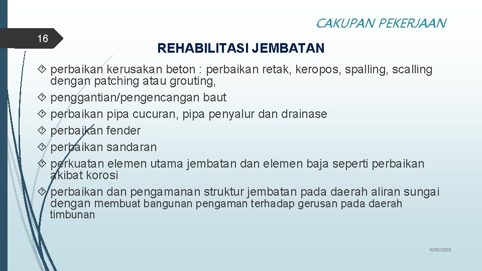 CAKUPAN PEKERJAAN 16 REHABILITASI JEMBATAN perbaikan kerusakan beton : perbaikan retak, keropos, spalling, scalling