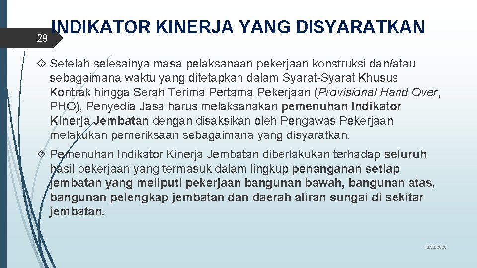 INDIKATOR KINERJA YANG DISYARATKAN 29 Setelah selesainya masa pelaksanaan pekerjaan konstruksi dan/atau sebagaimana waktu