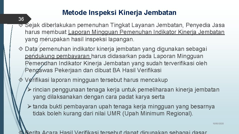 Metode Inspeksi Kinerja Jembatan 36 Sejak diberlakukan pemenuhan Tingkat Layanan Jembatan, Penyedia Jasa harus