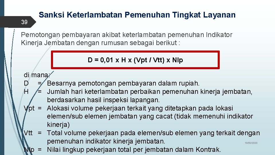 39 Sanksi Keterlambatan Pemenuhan Tingkat Layanan Pemotongan pembayaran akibat keterlambatan pemenuhan Indikator Kinerja Jembatan