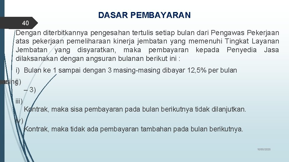 DASAR PEMBAYARAN 40 Dengan diterbitkannya pengesahan tertulis setiap bulan dari Pengawas Pekerjaan atas pekerjaan