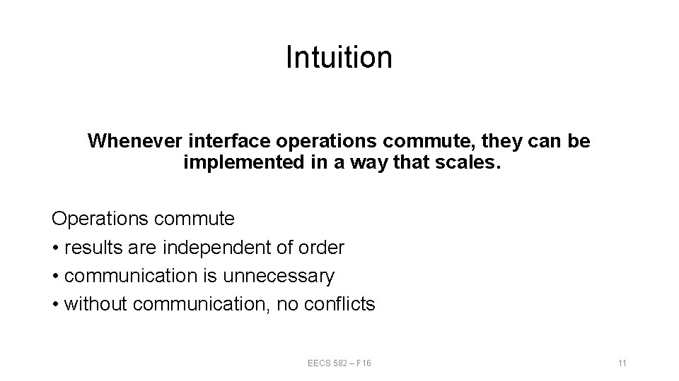 Intuition Whenever interface operations commute, they can be implemented in a way that scales.