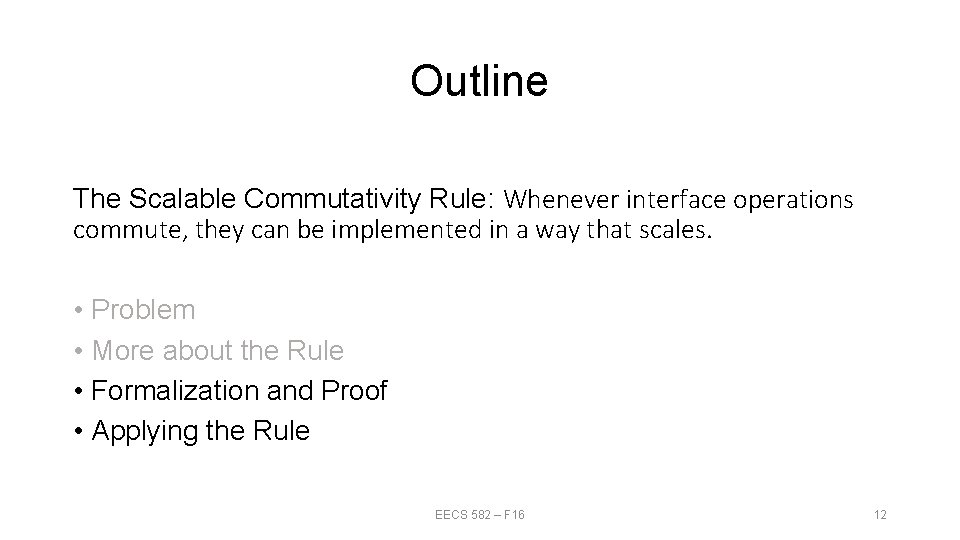 Outline The Scalable Commutativity Rule: Whenever interface operations commute, they can be implemented in