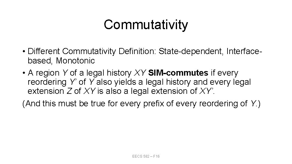 Commutativity • Different Commutativity Definition: State-dependent, Interfacebased, Monotonic • A region Y of a