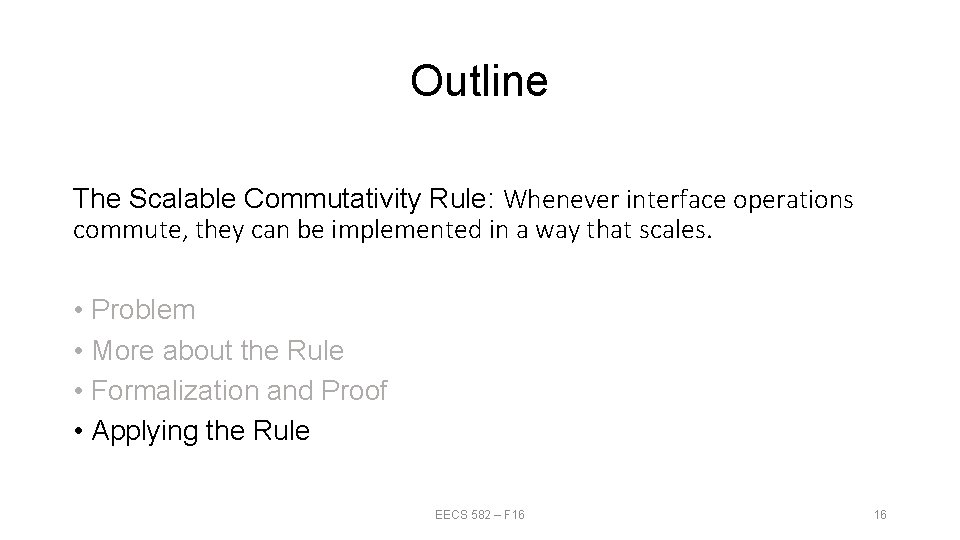 Outline The Scalable Commutativity Rule: Whenever interface operations commute, they can be implemented in