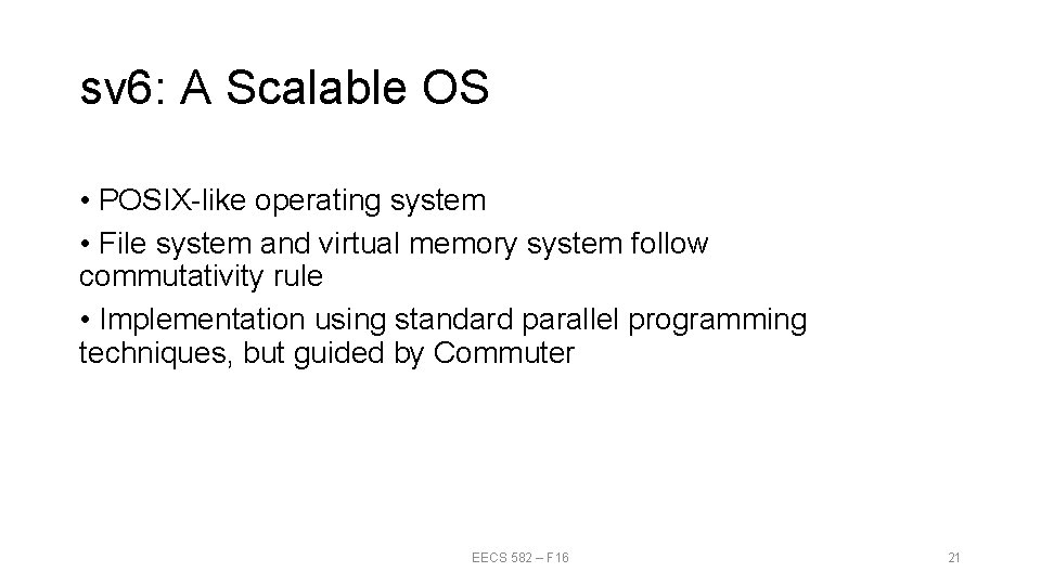 sv 6: A Scalable OS • POSIX-like operating system • File system and virtual