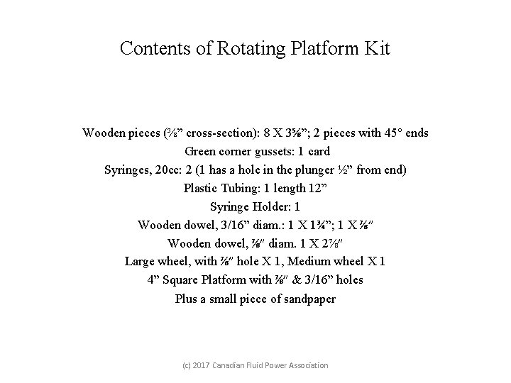 Contents of Rotating Platform Kit Wooden pieces (⅜” cross-section): 8 X 3⅝”; 2 pieces