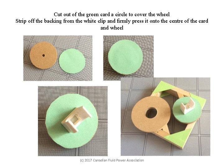 Cut of the green card a circle to cover the wheel Strip off the