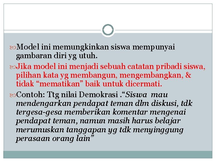  Model ini memungkinkan siswa mempunyai gambaran diri yg utuh. Jika model ini menjadi